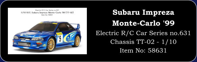 Subaru Impreza Monte-Carlo '99 Electric R/C Car Series no.631 Chassis TT-02 - 1/10 Item No: 58631