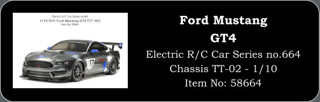 Ford Mustang GT4 Electric R/C Car Series no.664 Chassis TT-02 - 1/10 Item No: 58664