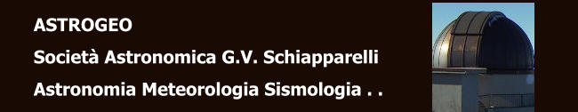 ASTROGEO Società Astronomica G.V. Schiapparelli Astronomia Meteorologia Sismologia . .